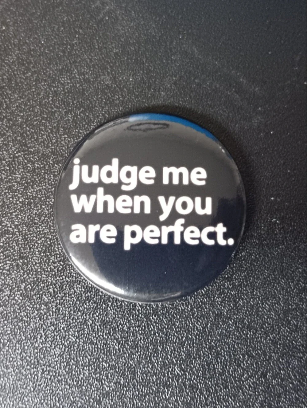 Judge me when you are perfect - Button